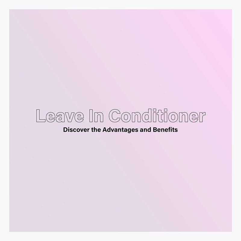 Leave In Conditioner Benefits